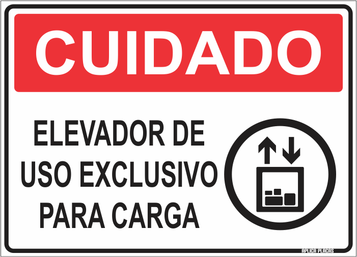 Placa Sinalização Cuidado Elevador Exclusivo Para Carga Aplica