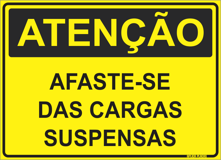 Placa Sinalização Atenção Afaste se Das Cargas Suspensas Aplica Placas Personalizadas